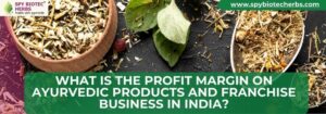 What Is the Profit Margin on Ayurvedic Products and Franchise Business in India?