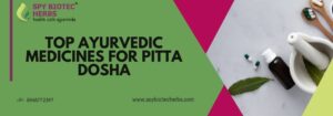 Top Ayurvedic Medicines for Pitta Dosha
