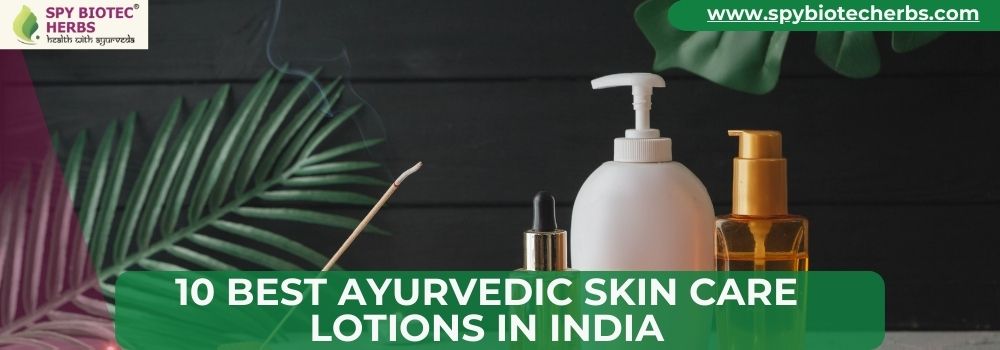 10 Best Ayurvedic Skin Care Lotions in India