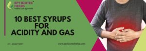 10 Best Syrups for Acidity and Gas